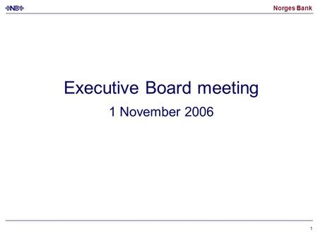 Norges Bank 1 Executive Board meeting 1 November 2006.