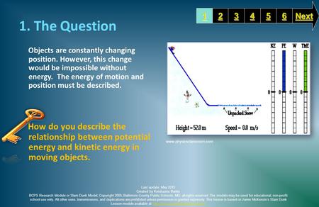 1. The Question Objects are constantly changing position. However, this change would be impossible without energy. The energy of motion and position must.