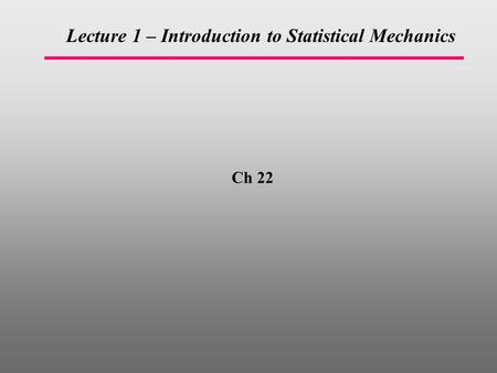 Lecture 1 – Introduction to Statistical Mechanics