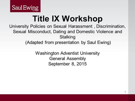 Title IX Workshop University Policies on Sexual Harassment , Discrimination, Sexual Misconduct, Dating and Domestic Violence and Stalking (Adapted from.