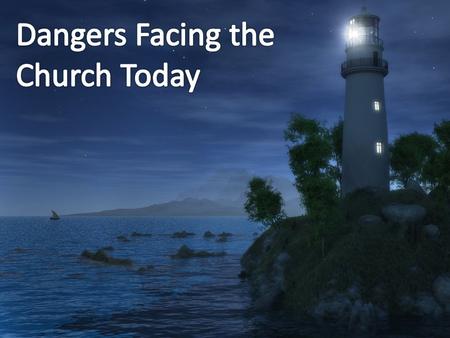 Local Churches Were Warned Against Dangers Acts 20:29-31 2 Peter 2:1-2 Revelation 2:4-5.