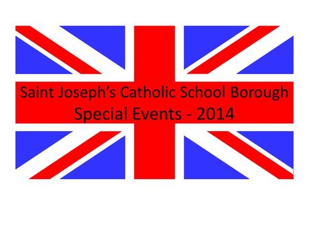 Saint Joseph’s Catholic School Borough Special Events - 2014.