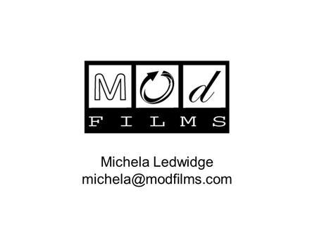 Michela Ledwidge Overview modfilms.com re-mixable film production company modfilms.net social network of communities that re-mix.