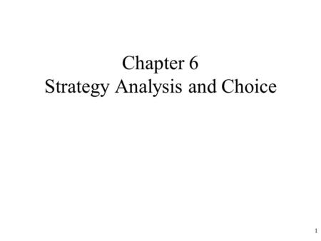 Chapter 6 Strategy Analysis and Choice