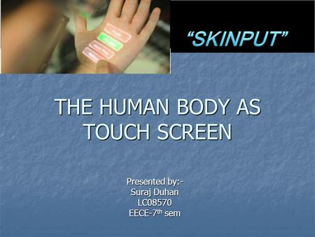 THE HUMAN BODY AS TOUCH SCREEN