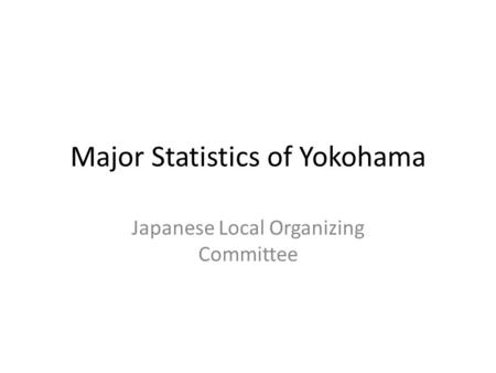 Major Statistics of Yokohama Japanese Local Organizing Committee.