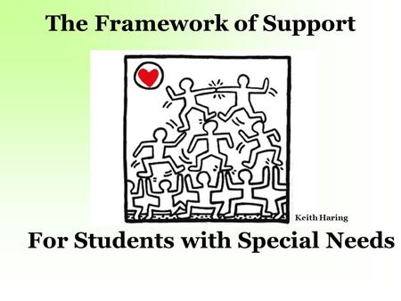 The Framework of Support For Students with Special Needs Keith Haring.