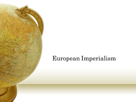 European Imperialism.