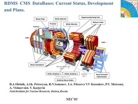 RDMS CMS DataBases: Current Status, Development and Plans. D.A Oleinik, A.Sh. Petrosyan, R.N.Semenov, I.A. Filozova V.V Korenkov, P.V. Moissenz, A. Vishnevskii,