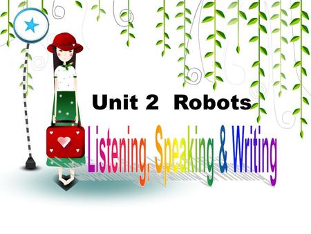 Unit 2 Robots. Lead-in: Do you think the story “Satisfaction guaranteed” is a love story?