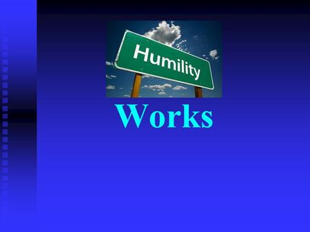 Works. Amazing Value In our time, humility is not appreciated as it should be for its value.In our time, humility is not appreciated as it should be for.