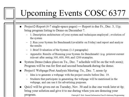 Christoph F. Eick: General Information Class Evolutionary Programming Upcoming Events COSC 6377 n Project2-Report (4-7 single-space pages) --- Report is.