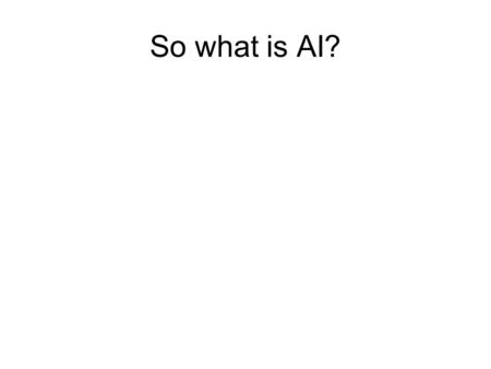 So what is AI?.