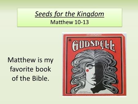 Seeds for the Kingdom Matthew 10-13