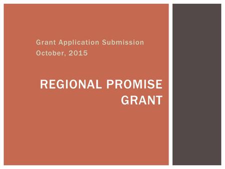 Grant Application Submission October, 2015 REGIONAL PROMISE GRANT.