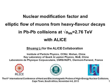 The 6 th International Conference of Hard and Electromagnetic Probes of High-Energy Nuclear Collisions, Cape Town, South Africa, November 4-8, 2013 Nuclear.