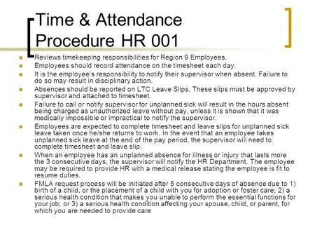 Time & Attendance Procedure HR 001 Reviews timekeeping responsibilities for Region 9 Employees. Employees should record attendance on the timesheet each.