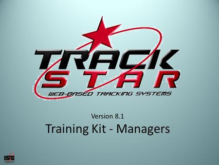 Version 8.1 Training Kit - Managers. Table of Contents I.Using TrackStarUsing TrackStar II.The Wedding Planners PTO, Holiday and Volunteer Policy Link.