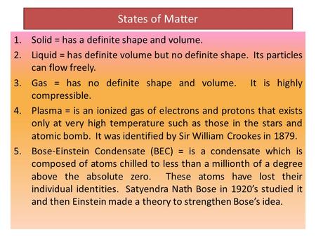 States of Matter Solid = has a definite shape and volume.