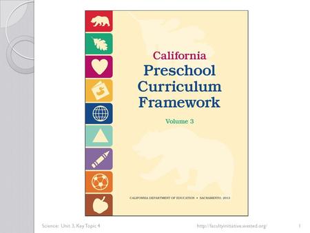 Science: Unit 3, Key Topic 4http://facultyinitiative.wested.org/1.