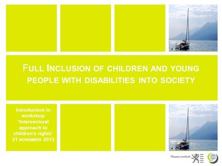 F ULL I NCLUSION OF CHILDREN AND YOUNG PEOPLE WITH DISABILITIES INTO SOCIETY Introduction in workshop ‘Intersectoral approach to children’s rights’ 21.