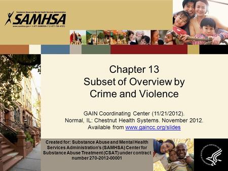 Chapter 13 Subset of Overview by Crime and Violence GAIN Coordinating Center (11/21/2012). Normal, IL: Chestnut Health Systems. November 2012. Available.