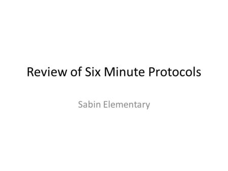 Review of Six Minute Protocols