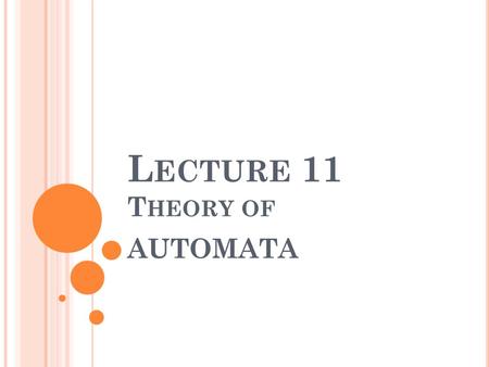 Lecture 11 Theory of AUTOMATA