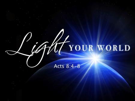 Acts 8:4-8.  Jesus gave very clear marching orders before He ascended into heaven. ◦ “Go... and make disciples of all the nations” (Matt 28:19). ◦ “Go.