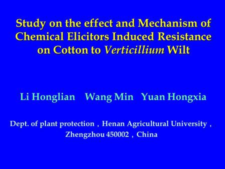 Li Honglian Wang Min Yuan Hongxia Dept. of plant protection ， Henan Agricultural University ， Zhengzhou 450002 ， China Study on the effect and Mechanism.