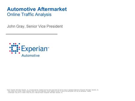 © 2011 Experian Information Solutions, Inc. All rights reserved. Experian and the marks used herein are service marks or registered trademarks of Experian.