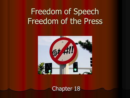 Freedom of Speech Freedom of the Press Chapter 18.