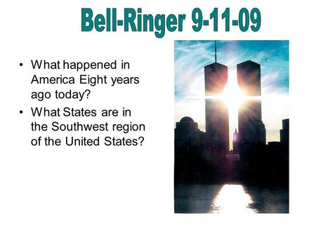 What happened in America Eight years ago today? What States are in the Southwest region of the United States?