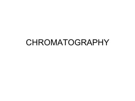 CHROMATOGRAPHY. A process to separate molecules to purify them.