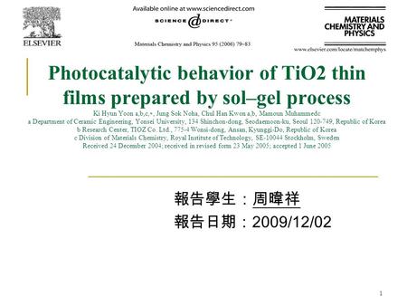 1 Photocatalytic behavior of TiO2 thin films prepared by sol–gel process Ki Hyun Yoon a,b,c, ∗, Jung Sok Noha, Chul Han Kwon a,b, Mamoun Muhammedc a Department.