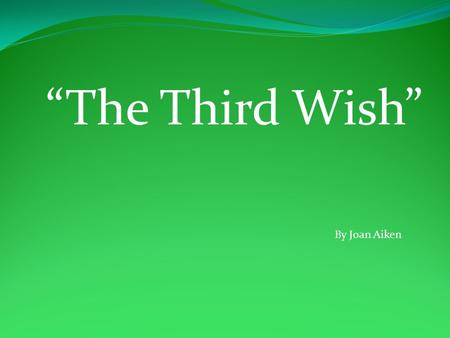 “The Third Wish” By Joan Aiken.