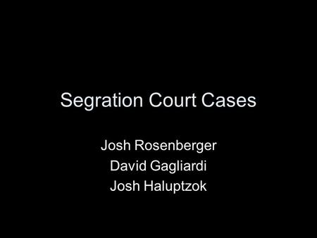 Josh Rosenberger David Gagliardi Josh Haluptzok