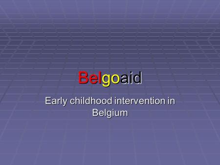 Belgoaid Early childhood intervention in Belgium.