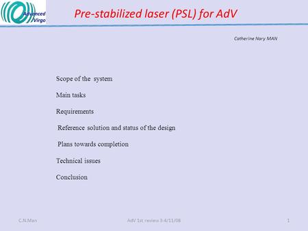 Pre-stabilized laser (PSL) for AdV Scope of the system Main tasks Requirements Reference solution and status of the design Plans towards completion Technical.