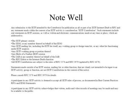 Note Well Any submission to the IETF intended by the Contributor for publication as all or part of an IETF Internet-Draft or RFC and any statement made.