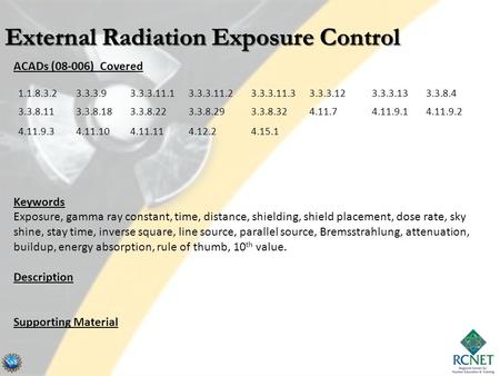 ACADs (08-006) Covered Keywords Exposure, gamma ray constant, time, distance, shielding, shield placement, dose rate, sky shine, stay time, inverse square,