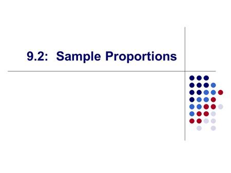 9.2: Sample Proportions. Introduction What proportion of U.S. teens know that 1492 was the year in which Columbus “discovered” America? A Gallop Poll.