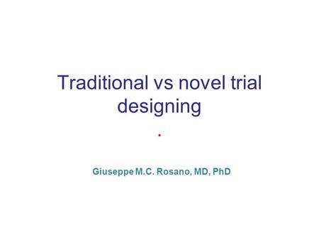 Traditional vs novel trial designing .