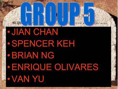 JIAN CHAN SPENCER KEH BRIAN NG ENRIQUE OLIVARES VAN YU.