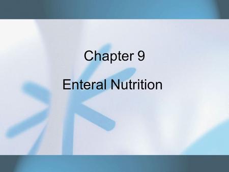 Chapter 9 Enteral Nutrition. Copyright © 2007 Thomson Delmar Learning. ALL RIGHTS RESERVED.2 Enteral Tubes An enteral tube is a catheter, stoma, or tube.