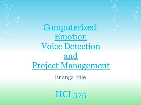 Computerized Emotion Voice Detection and Project Management HCI 575 Enanga Fale.