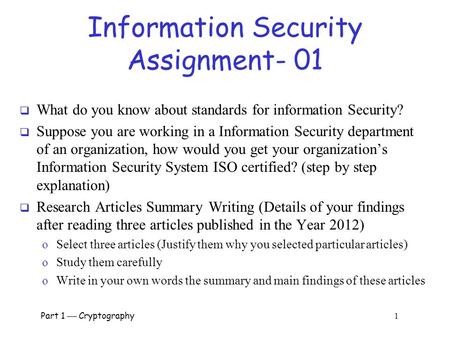 Information Security Assignment- 01  What do you know about standards for information Security?  Suppose you are working in a Information Security department.