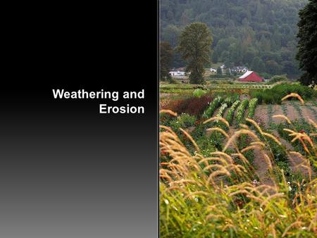 Weathering and Erosion. Weathering Weathering is the breaking down of rocks, soils and minerals as well as artificial materials through contact with the.