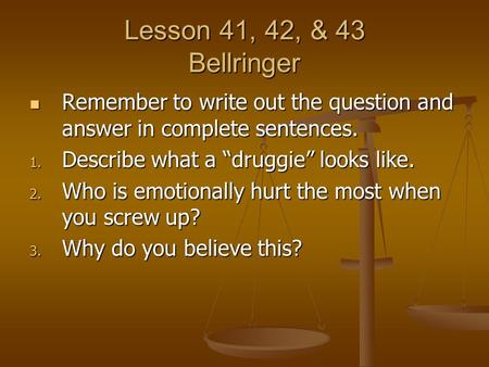 Lesson 41, 42, & 43 Bellringer Remember to write out the question and answer in complete sentences. Remember to write out the question and answer in complete.