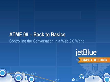 ATME 09 – Back to Basics Controlling the Conversation in a Web 2.0 World.